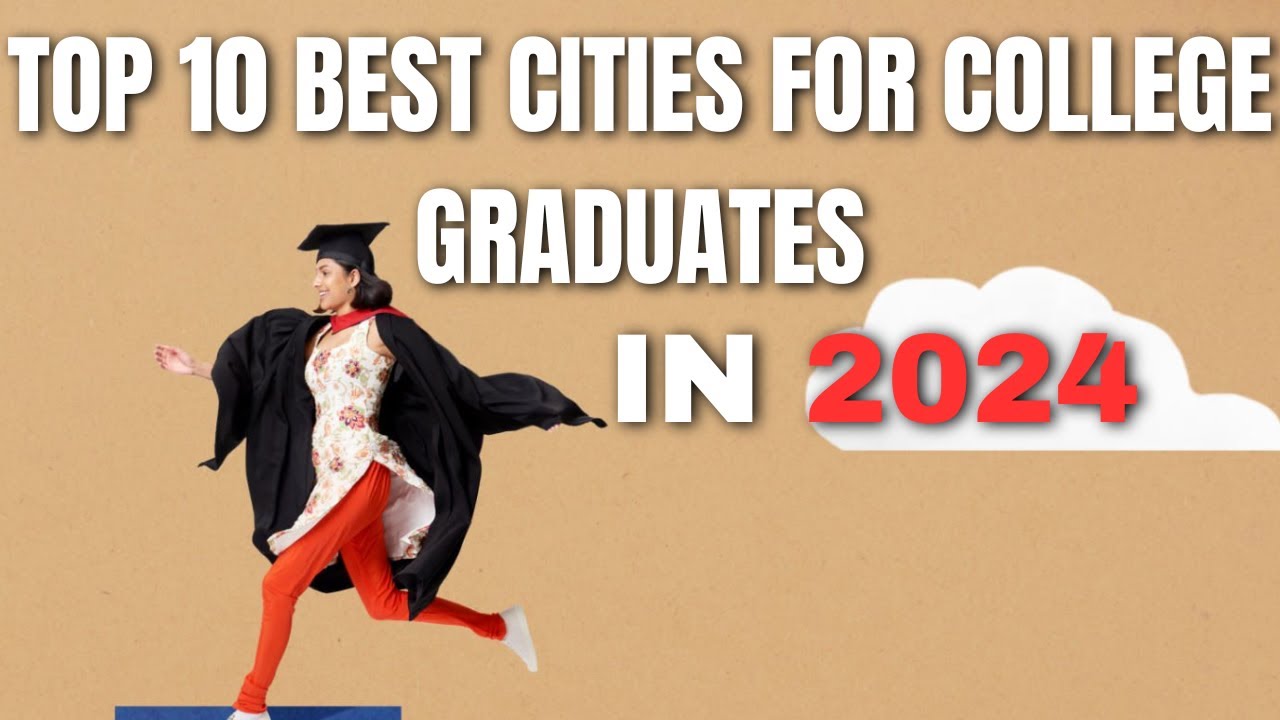 Top 10 Best Cities for College Graduates 2024 @urbangeohub
