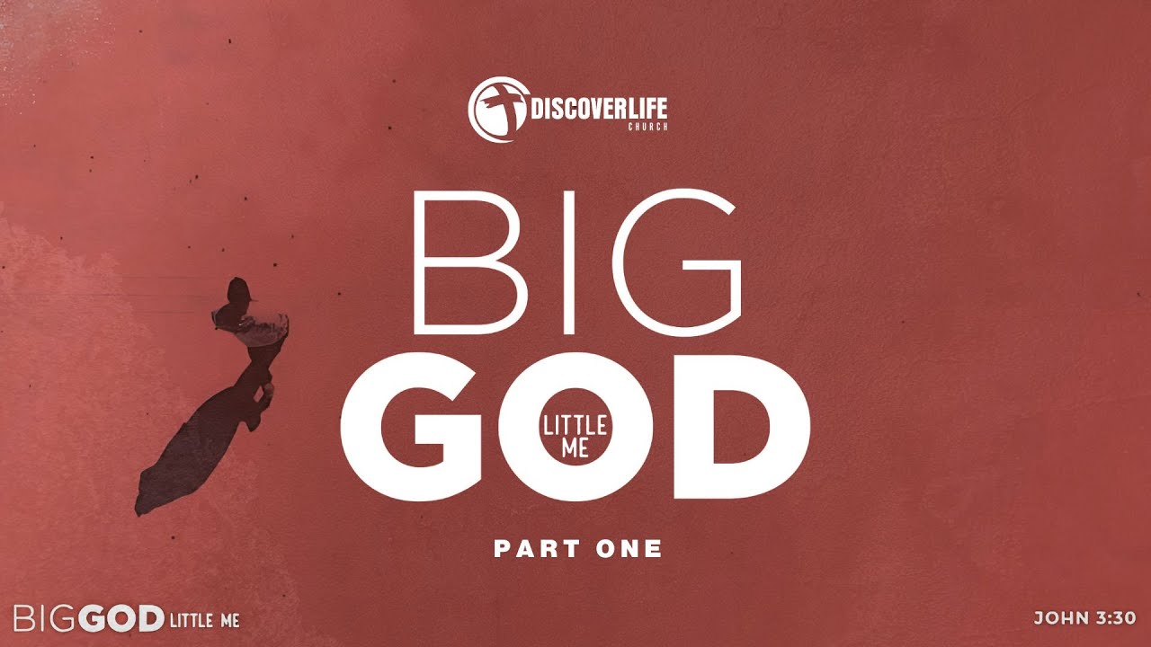 #ReDiscover // BIG GOD Little Me // Part 1