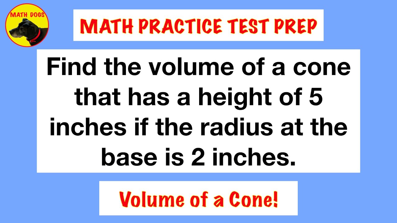 Math Practice Test Prep 6 (Volume of a Cone!)