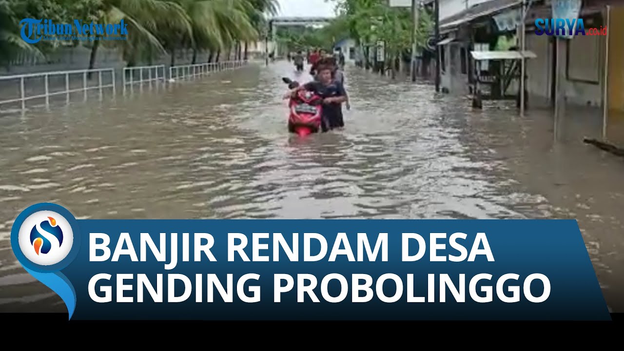 HUJAN SELAMA 7 JAM, Sejumlah Desa di Probolinggo Terendam Banjir, Banyak Motor Mogok hingga Macet
