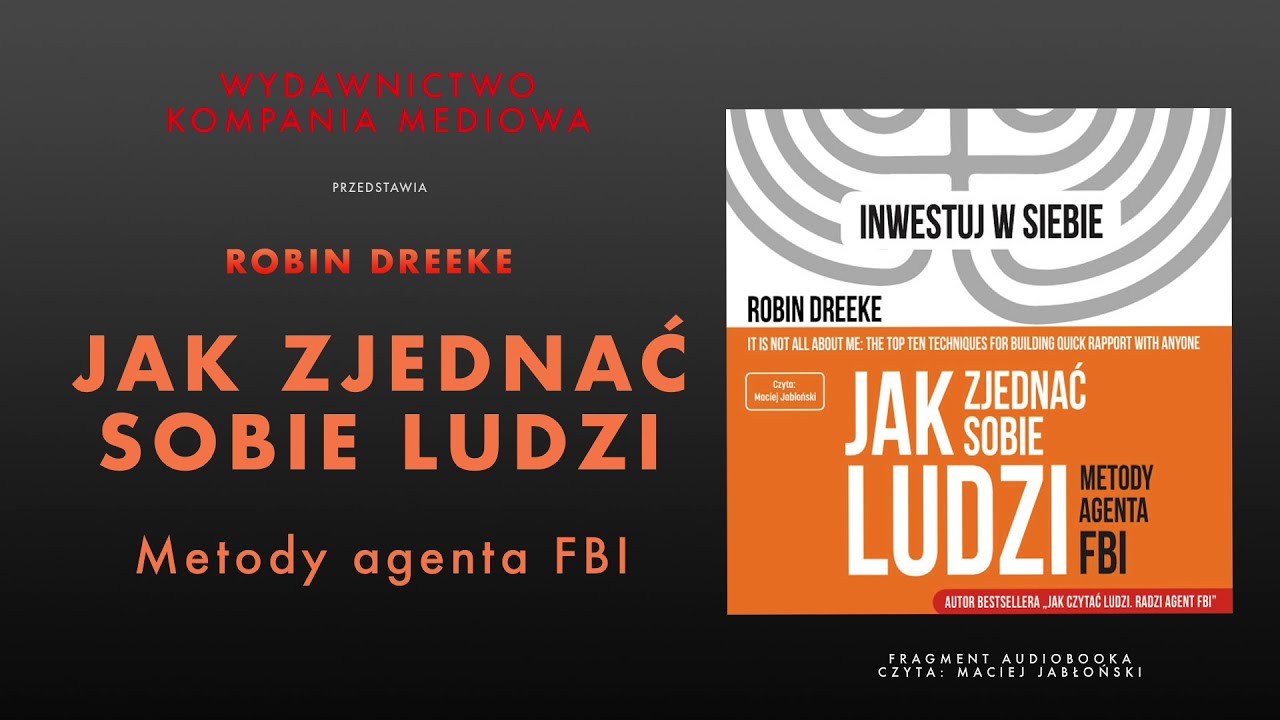 Jak zjednać sobie ludzi. Metody agenta FBI - ROBIN DREEKE