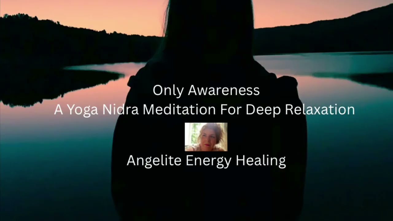 Only Awareness - A Yoga Nidra Meditation For Deep Relaxation