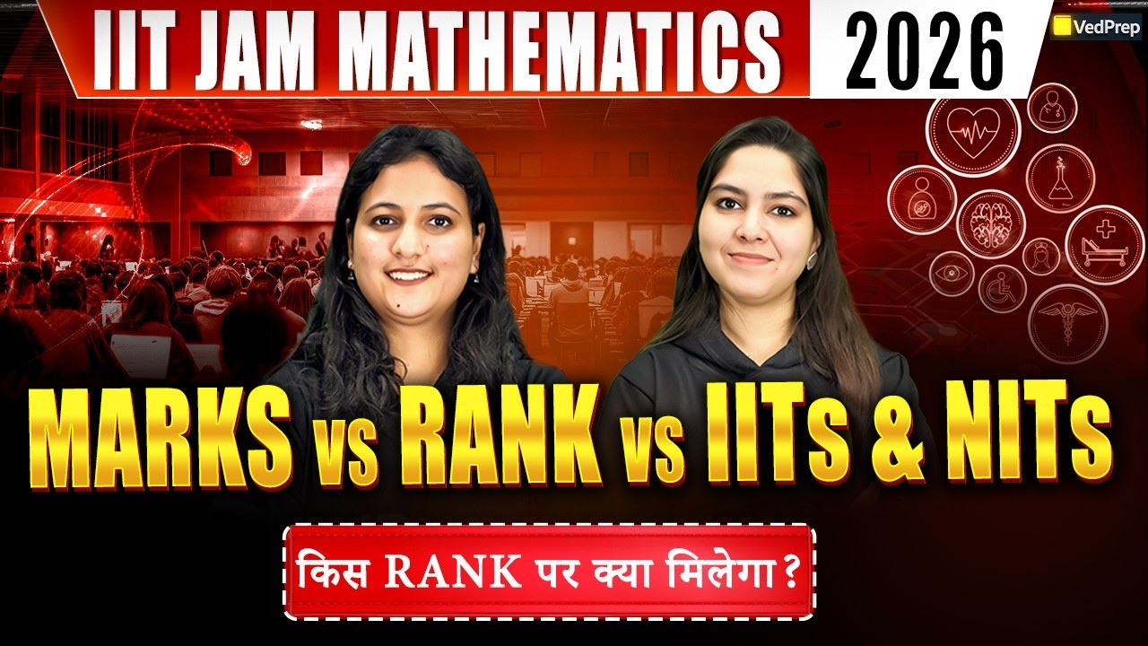 IIT JAM Mathematics 2026 🚨 Marks vs Rank Analysis | IITs & NITs Admission Chances | VedPrep