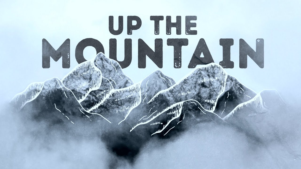 Up The Mountain (Part 1)