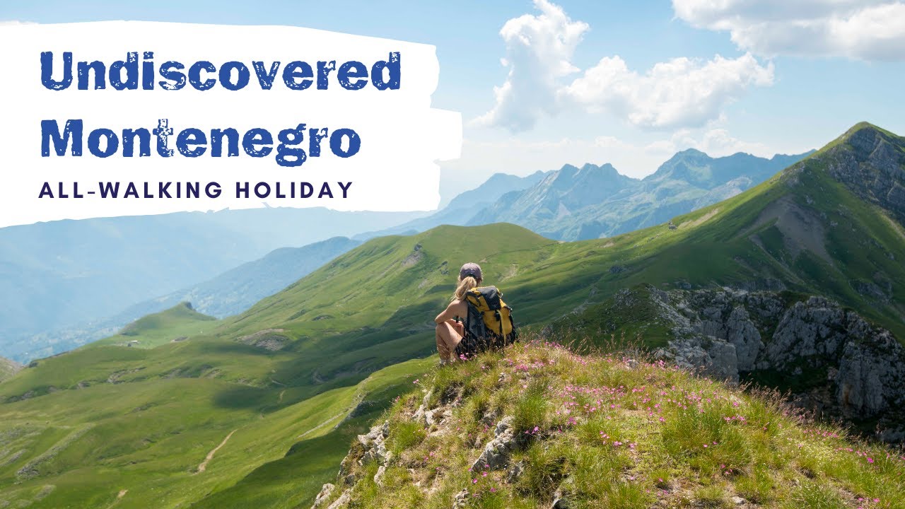 Montenegro Walking Holiday | Hike Europe's most mountainous country