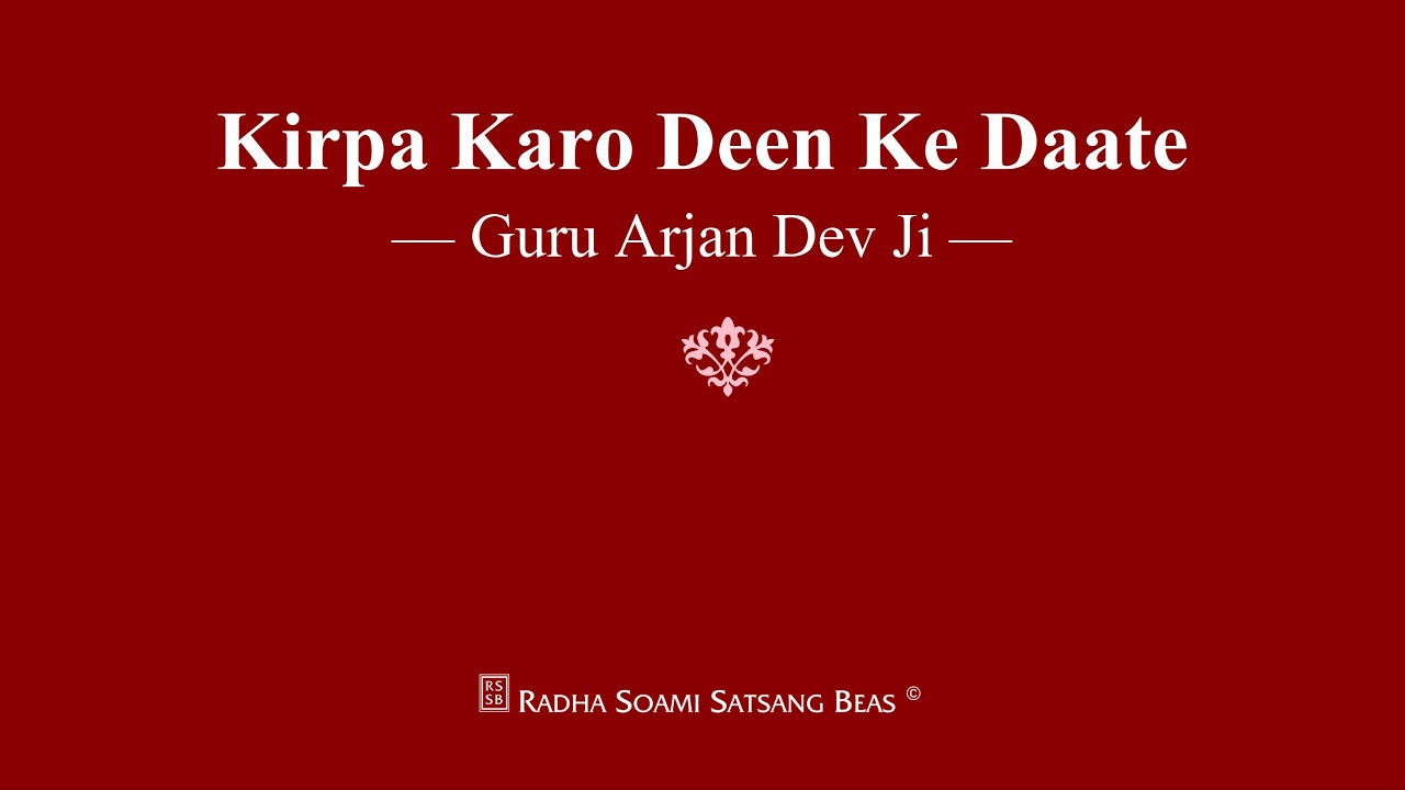 Kirpa Karo Deen Ke Daate - Guru Arjan Dev Ji - RSSB Shabad