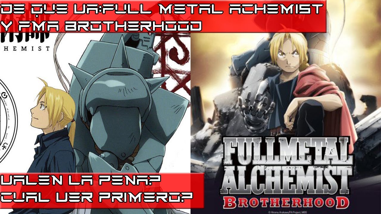 ¿Cómo ver full metal alchemist y fma brotherhood?¿vale la pena ver ambas versiones?