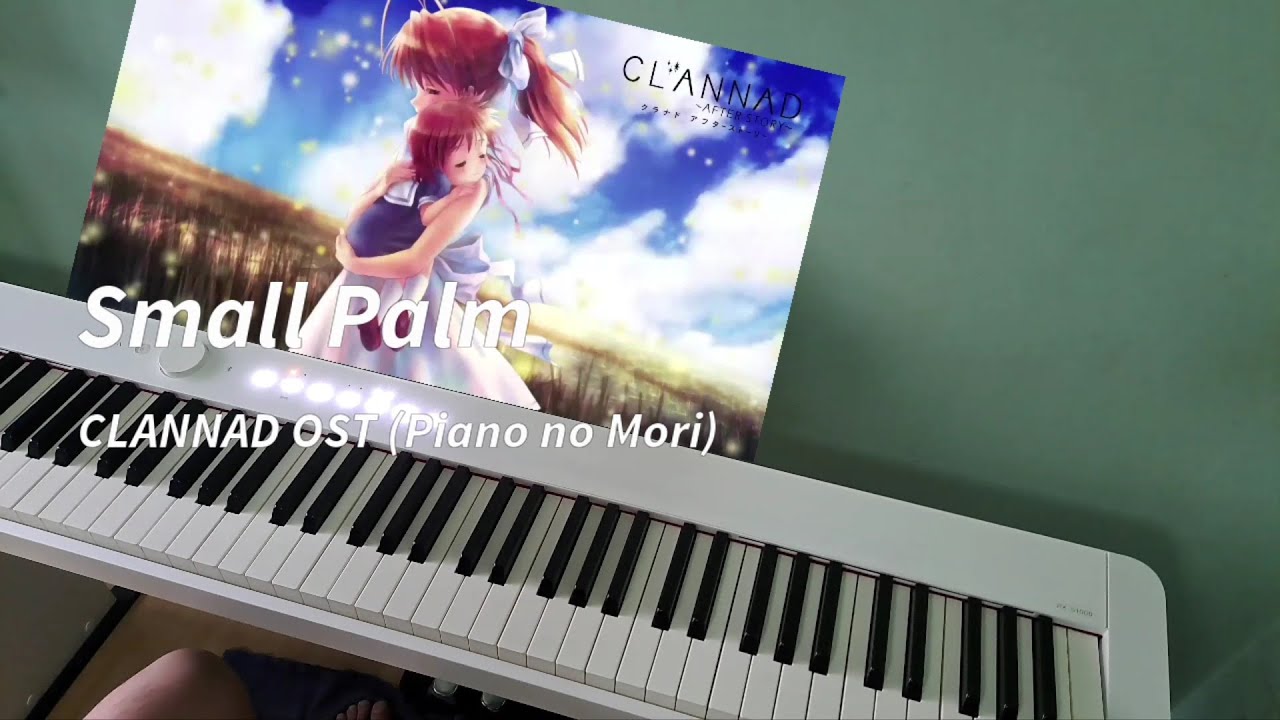 CLANNAD OST [Piano no Mori] - Small Palm / Chiisana te no Hira (Piano Cover + Sheets Available)