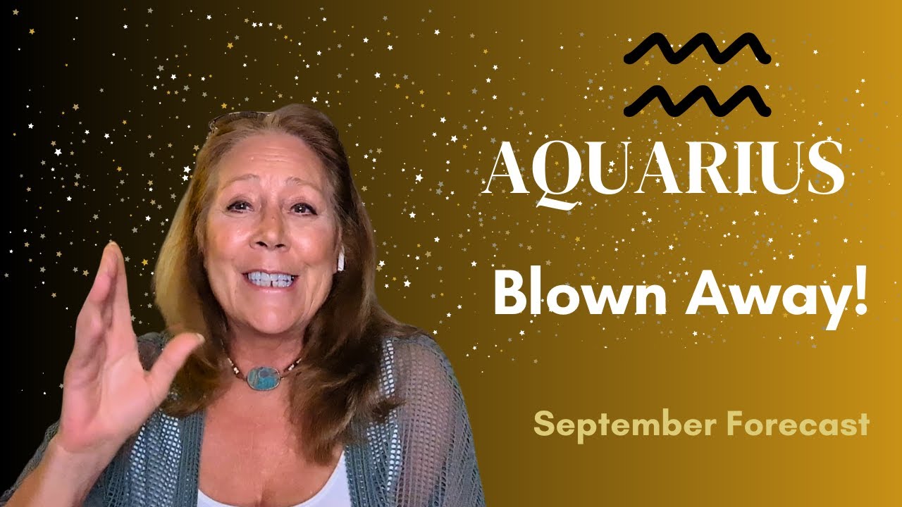 Aquarius — You Will Be Blown Away at What’s Coming | Important September Energy