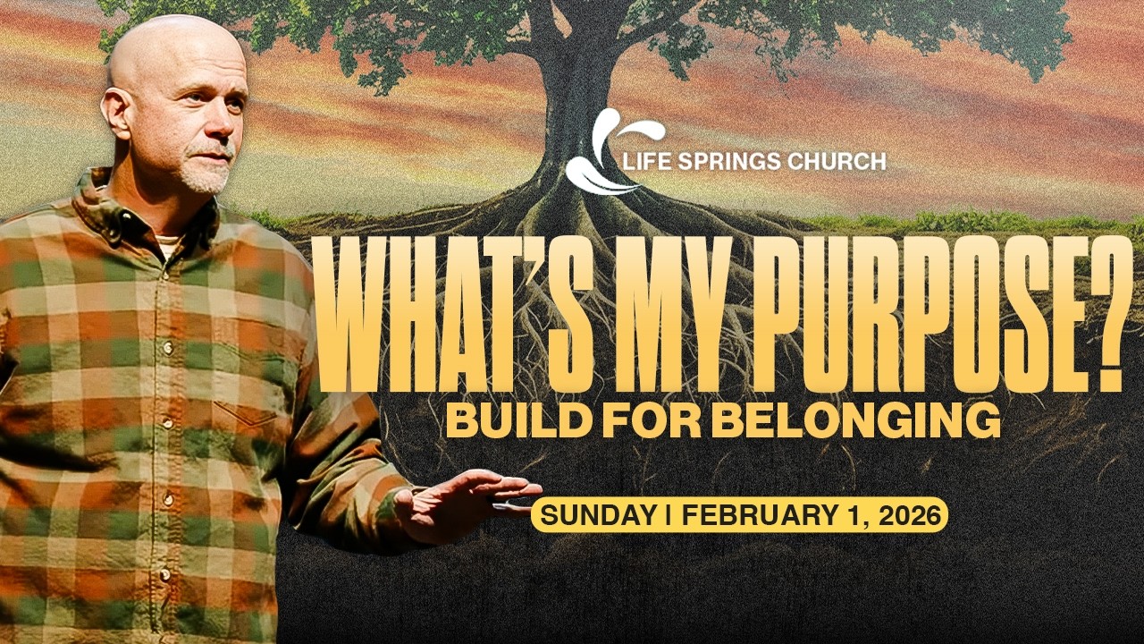 Whats My Purpose | Life Springs | 2.1.26