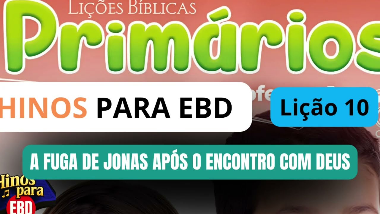 Hino infantil: A Fuga De Jonas Após Encontro Com Deus /  Lição 10 Primários/ EBD 1 Trimestre 2026