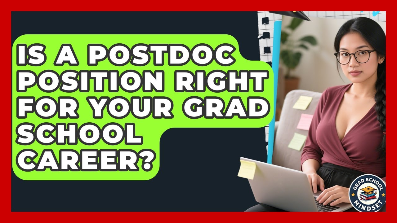Is A Postdoc Position Right For Your Grad School Career? - Grad School Mindset