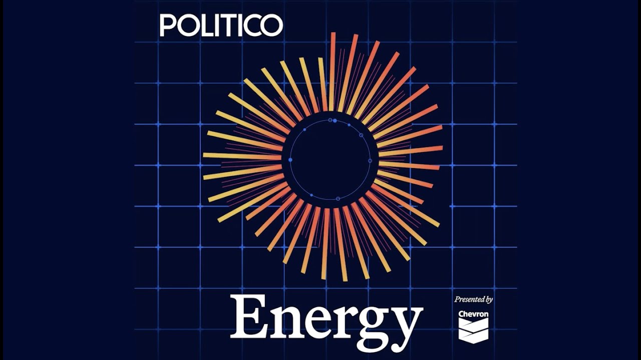 The POLITICO Energy podcast is back!
