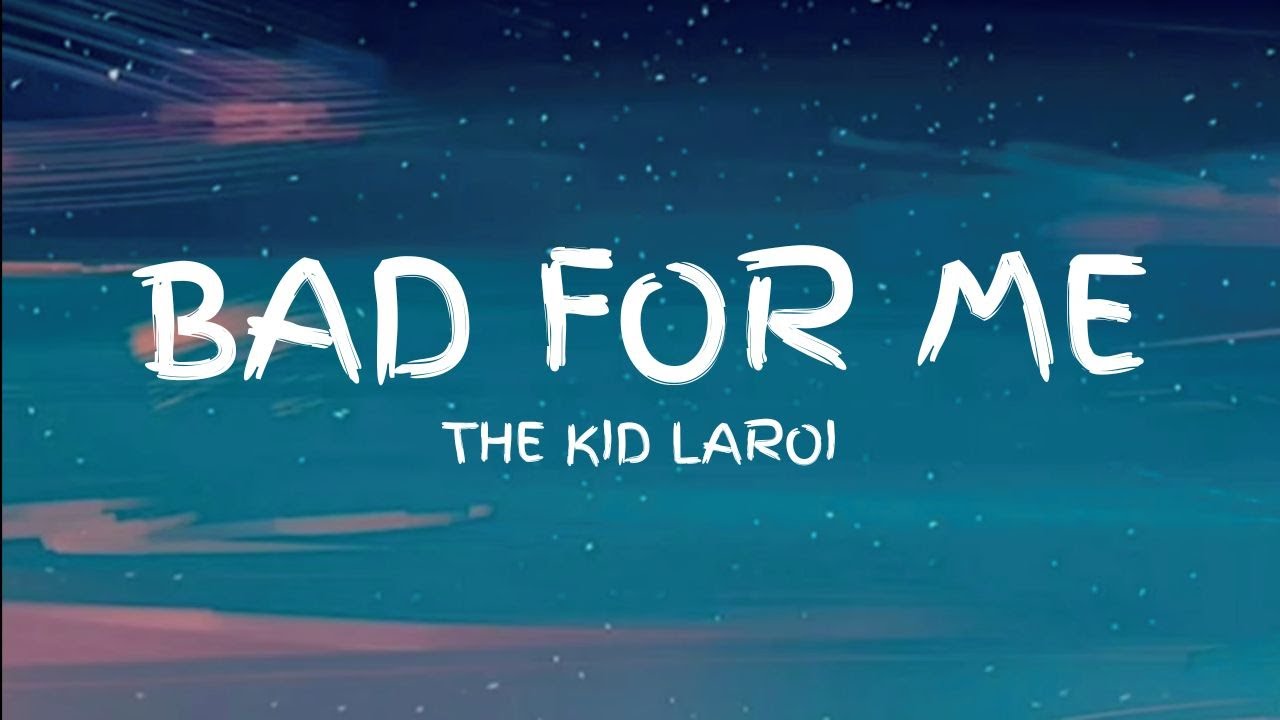 The Kid LAROI - Bad For Me (Lyric Video) (Unreleased)