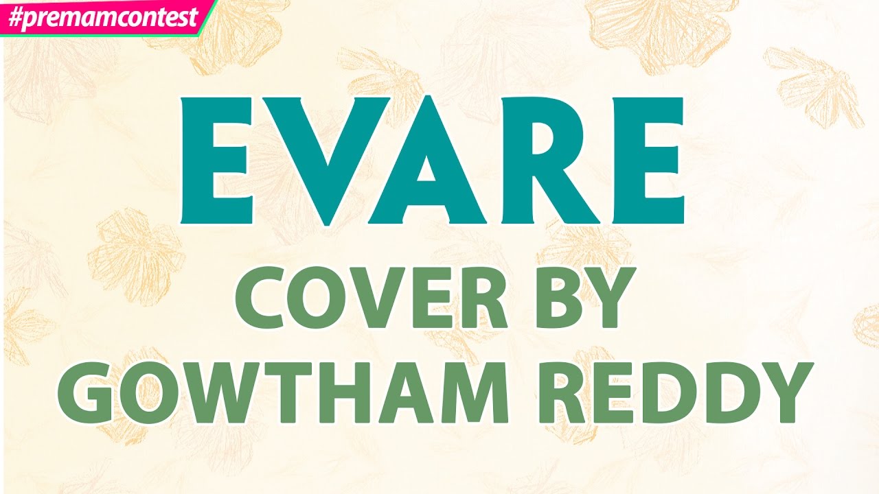 Evare - Cover By Gowtham Reddy  ♪♪ #premamcontest