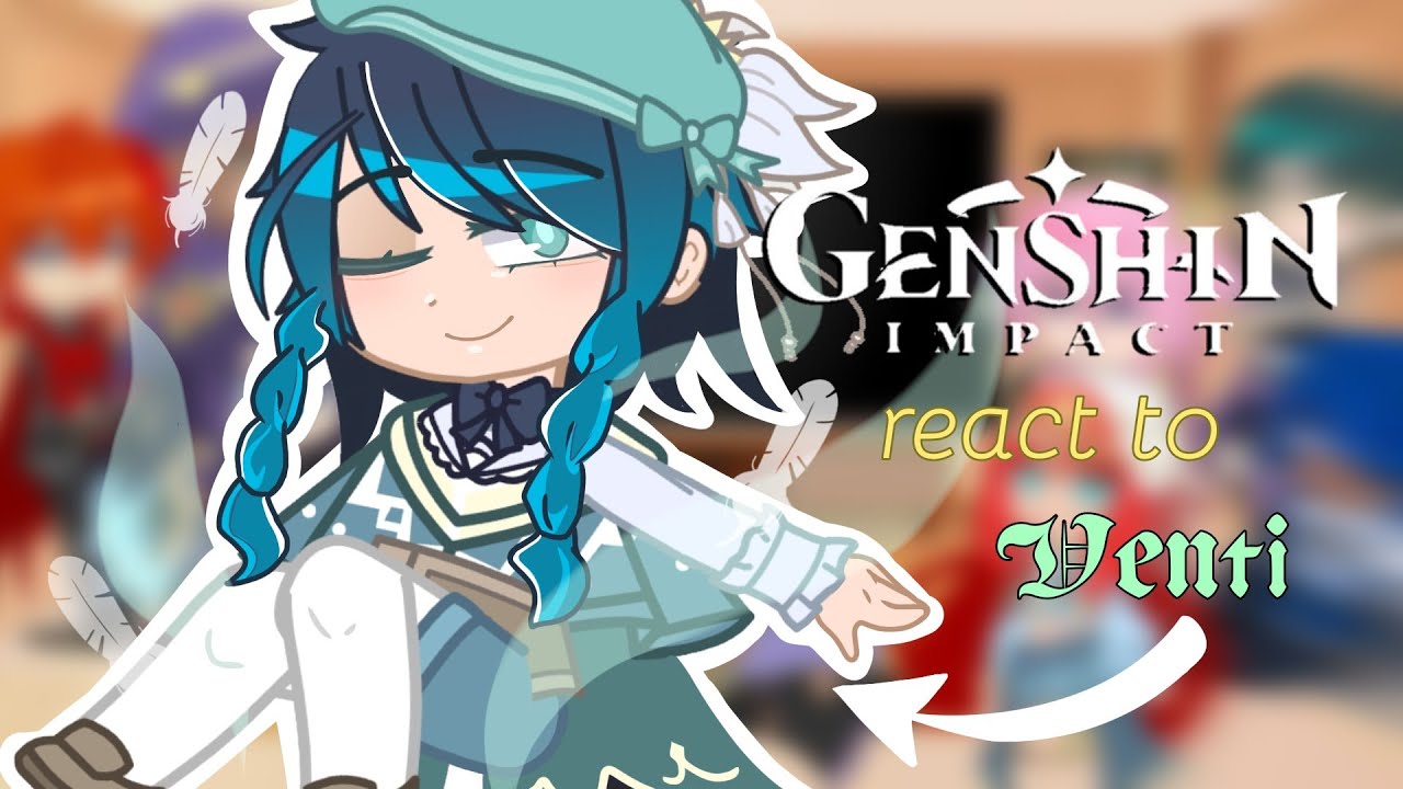 | Genshin Impact react to Barbatos/Venti! | Venti angst / no ships / really short |✧⁠*° 🍃