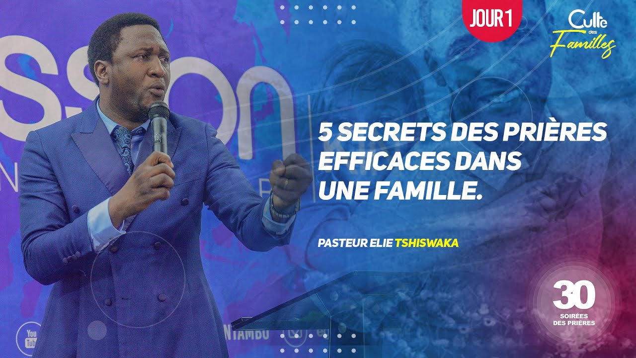 5 Secrets de prières efficaces dans une famille - Past. Elie TSHISWAKA