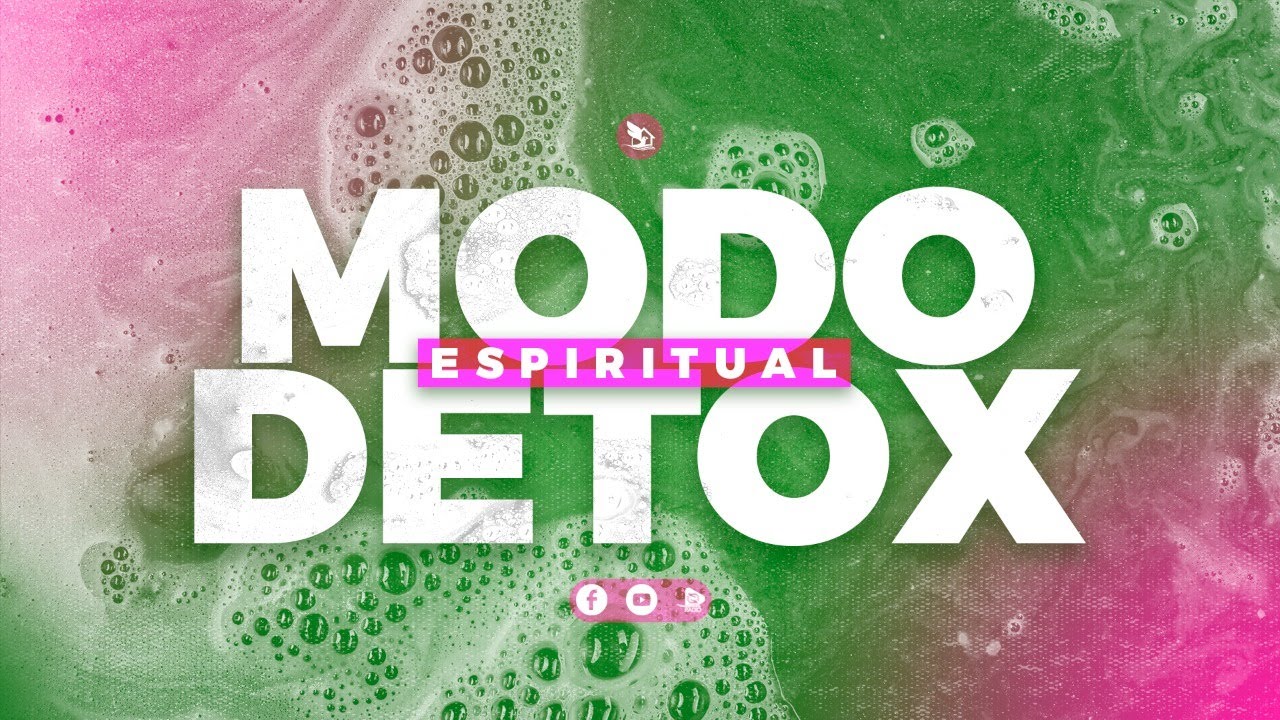Modo Detox Espiritual- Parte 1