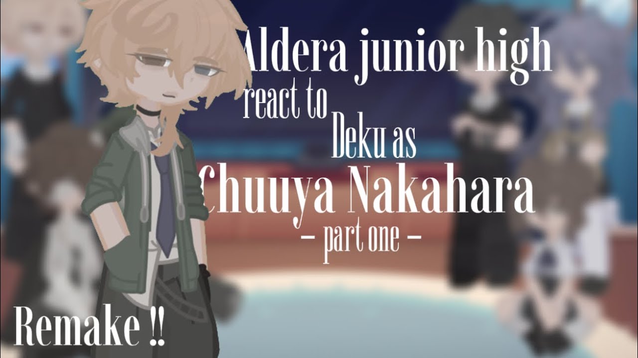 ꒰🍊 ꒱ Aldera Junior High react to Deku as Chuuya Nakahara | 2X speed | Part 1 | Remake!! | Soukoku