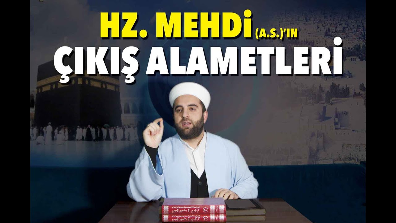 Kıyamet Alametleri 8. Bölüm ( Mehdi Aleyhisselam (4) )