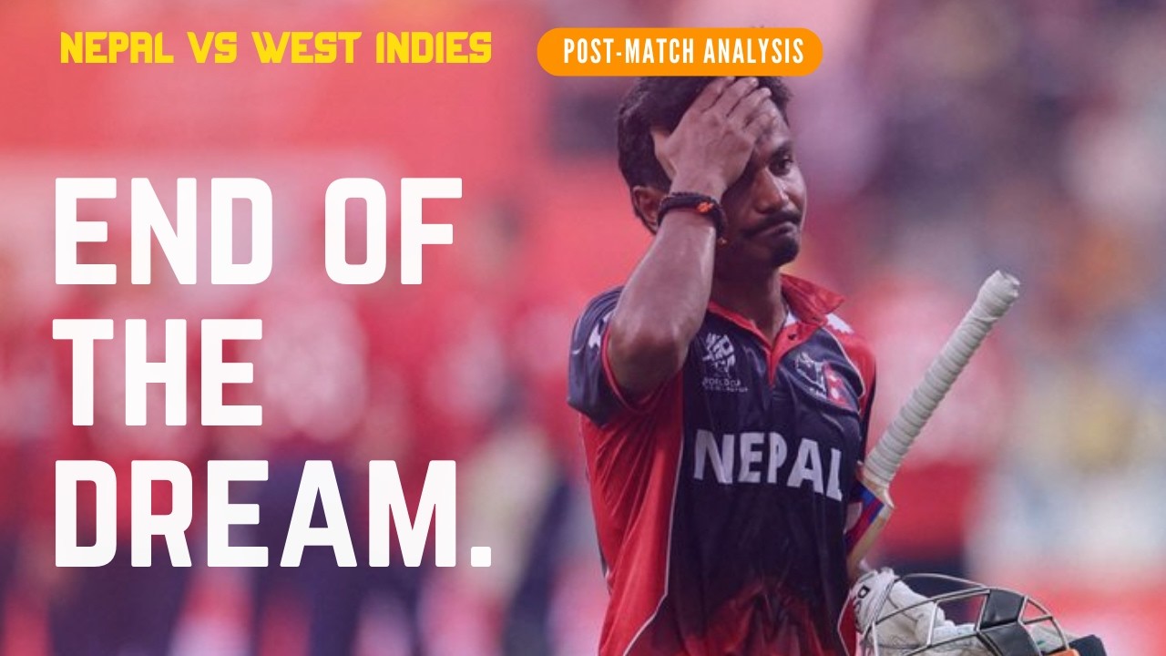 END OF THE DREAM. Nepal vs West Indies Post-Match Analysis