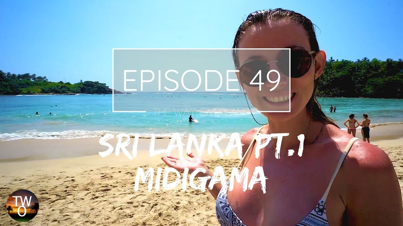 SRI LANKA PART 1 (MIDIGAMA) - The Way Overland - Episode 49