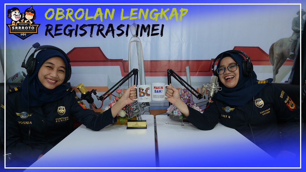OBROLAN LENGKAP REGISTRASI IMEI - Podcast #1 | Bea Cukai Purwokerto