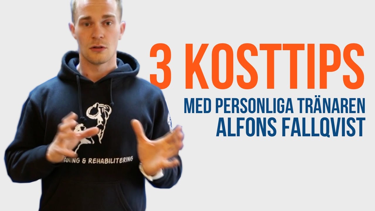 3 KOSTTIPS av personliga tr&auml;naren Alfons Fallqvist