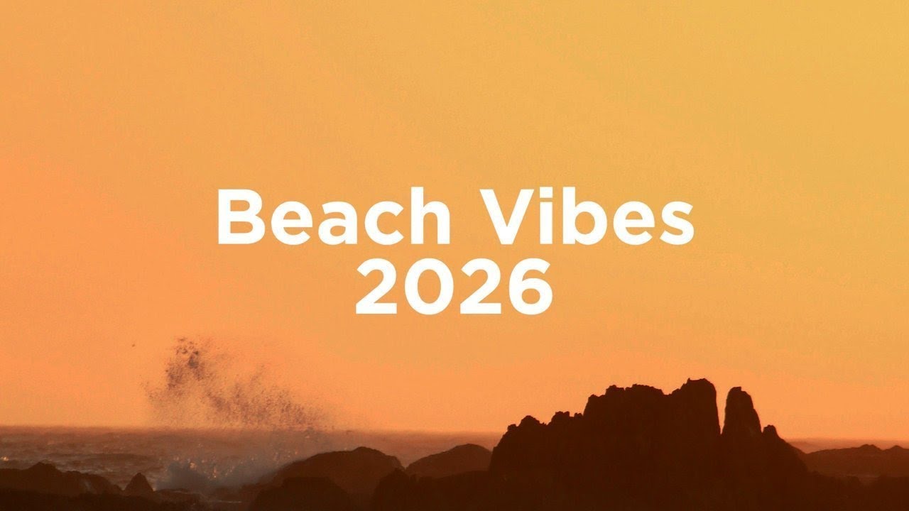 Beach Vibes 2026 🌊 Chill Mix for Sunset Sessions