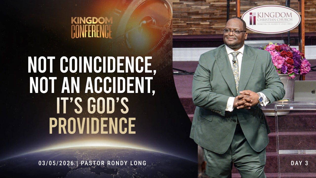 Pastor Rondy Long - Not Coincidence, Not an Accident, It’s God’s Providence |Kingdom Conference 2026
