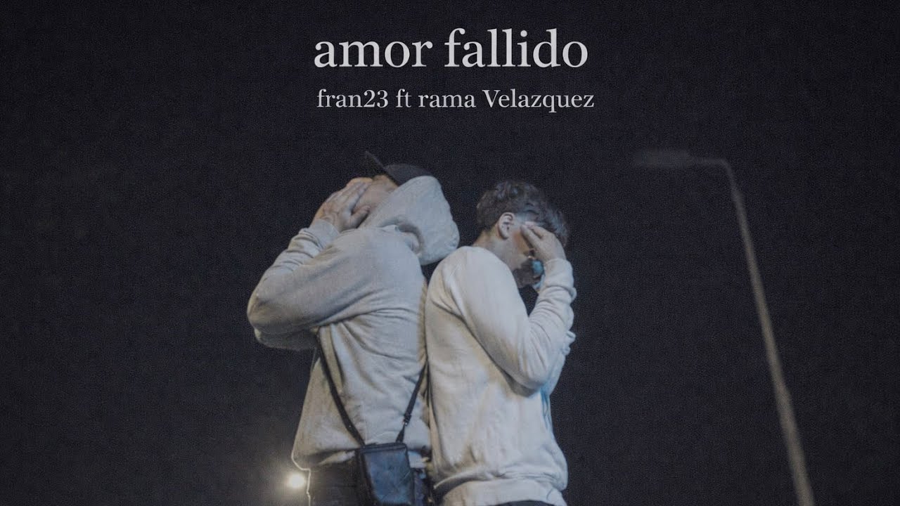 AMOR FALLIDO - Fran23 ft Rama velazquez