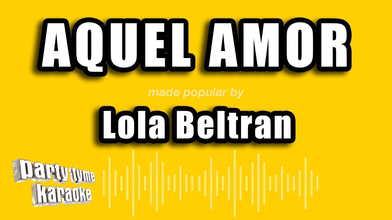 Lola Beltran - Aquel Amor (Versión Karaoke)