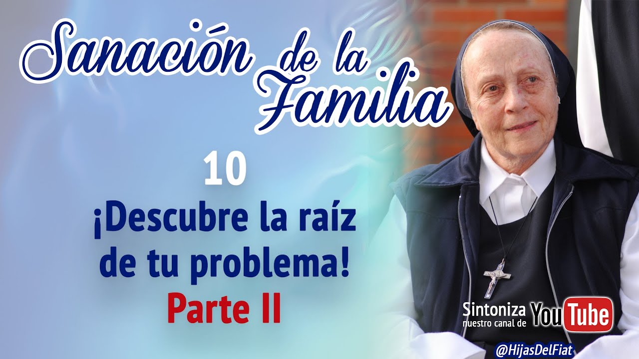 Sanación de la familia | 10 ¡Descubre la raíz de tu problema! Parte 02