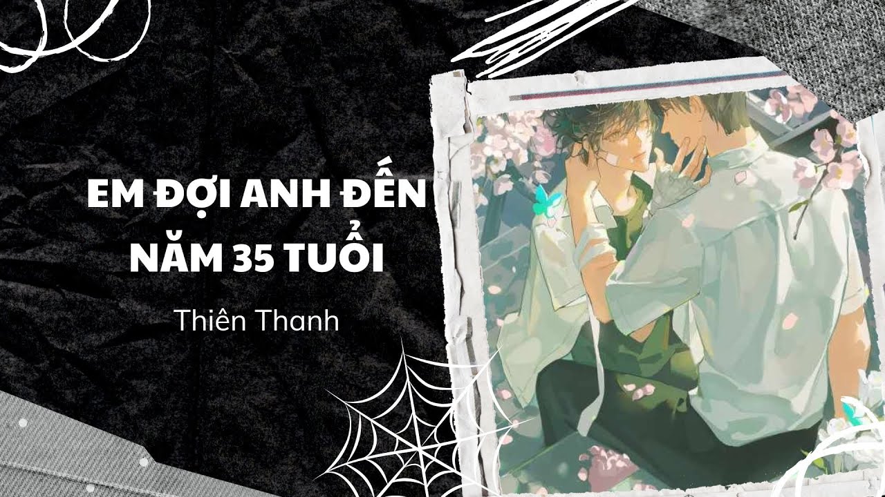 [Tùy Bút] Em Đợi Anh Đến Năm 35 Tuổi - Nam Khang Bạch Khởi / Thiên Thanh - Full