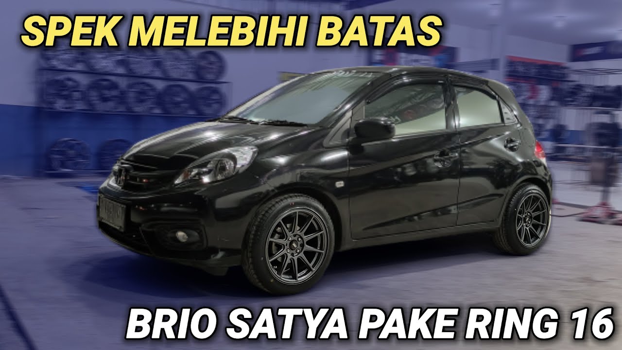 Modifikasi Honda Brio Satya Pake Velg Ring 16 HSR | Berani Tampil Beda | Kick Off Ciputat