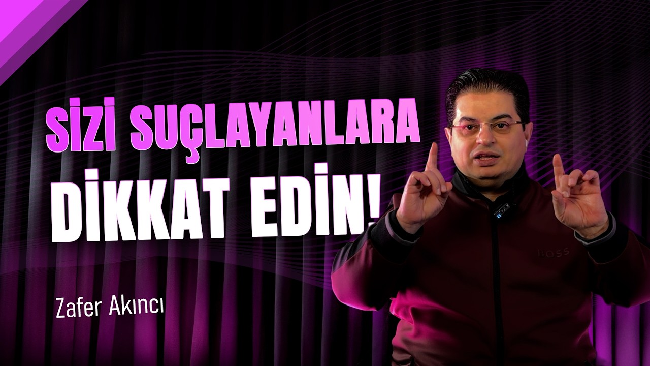 Sizi suçlayanlara dikkat edin!