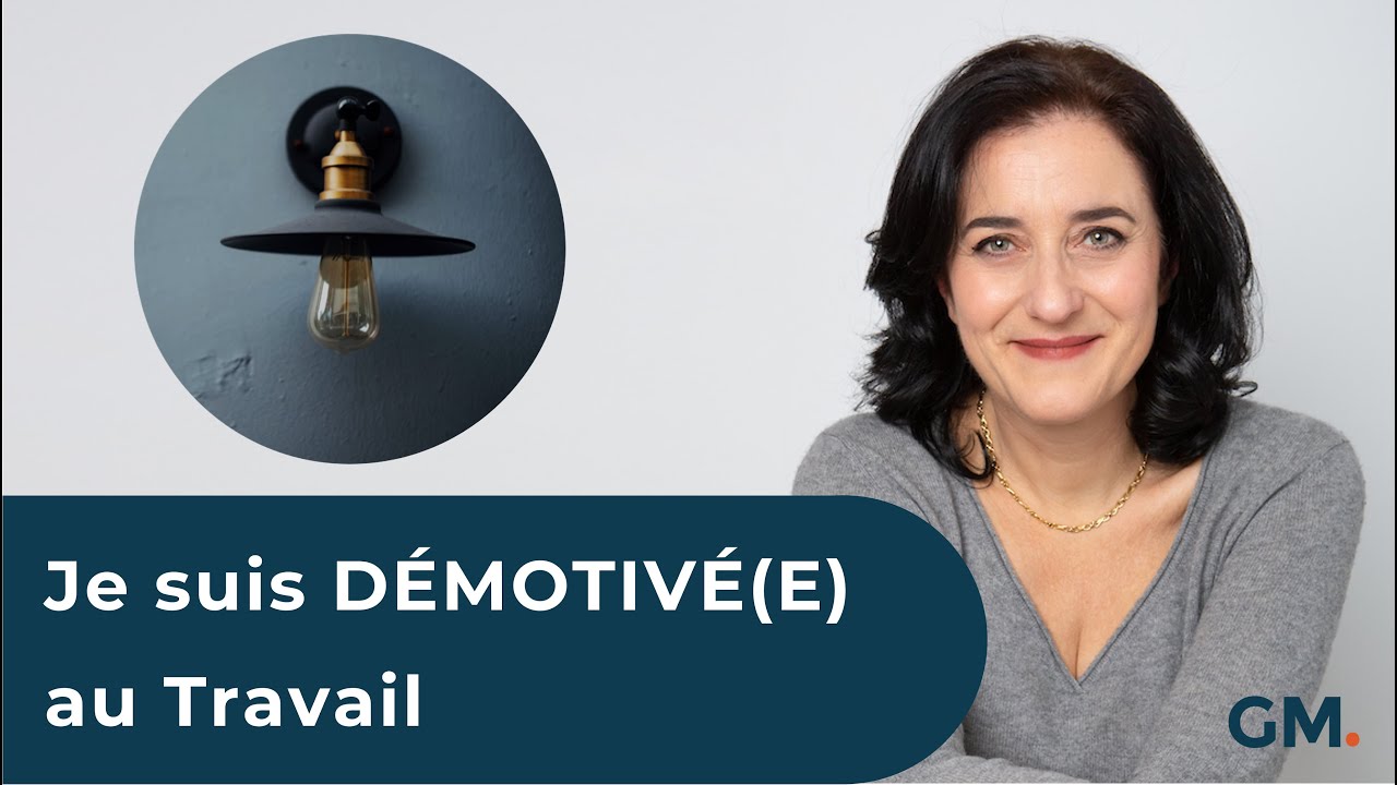 Je suis DÉMOTIVÉ(E) au travail