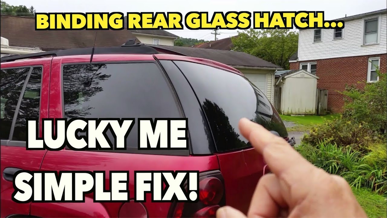 Rear Hatch Glass Stuck Won't open. Not always what you think -FIXED. Trailblazer '02'
