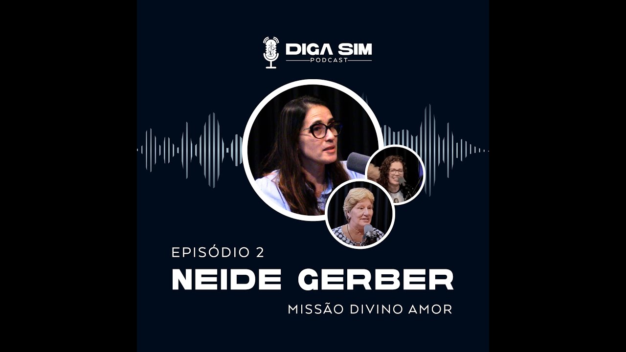 DigaSim PODCAST l EP02 I Neide Gerber l  Testemunho de Vida