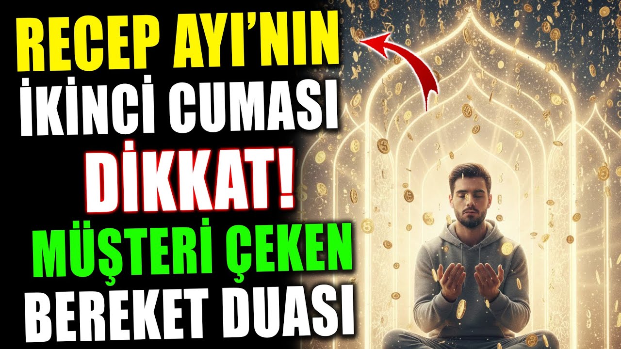 Recep Ayı’nın İkinci Cuması Dikkat! Bu Bereket Duası Müşteriyi Sana Çeker
