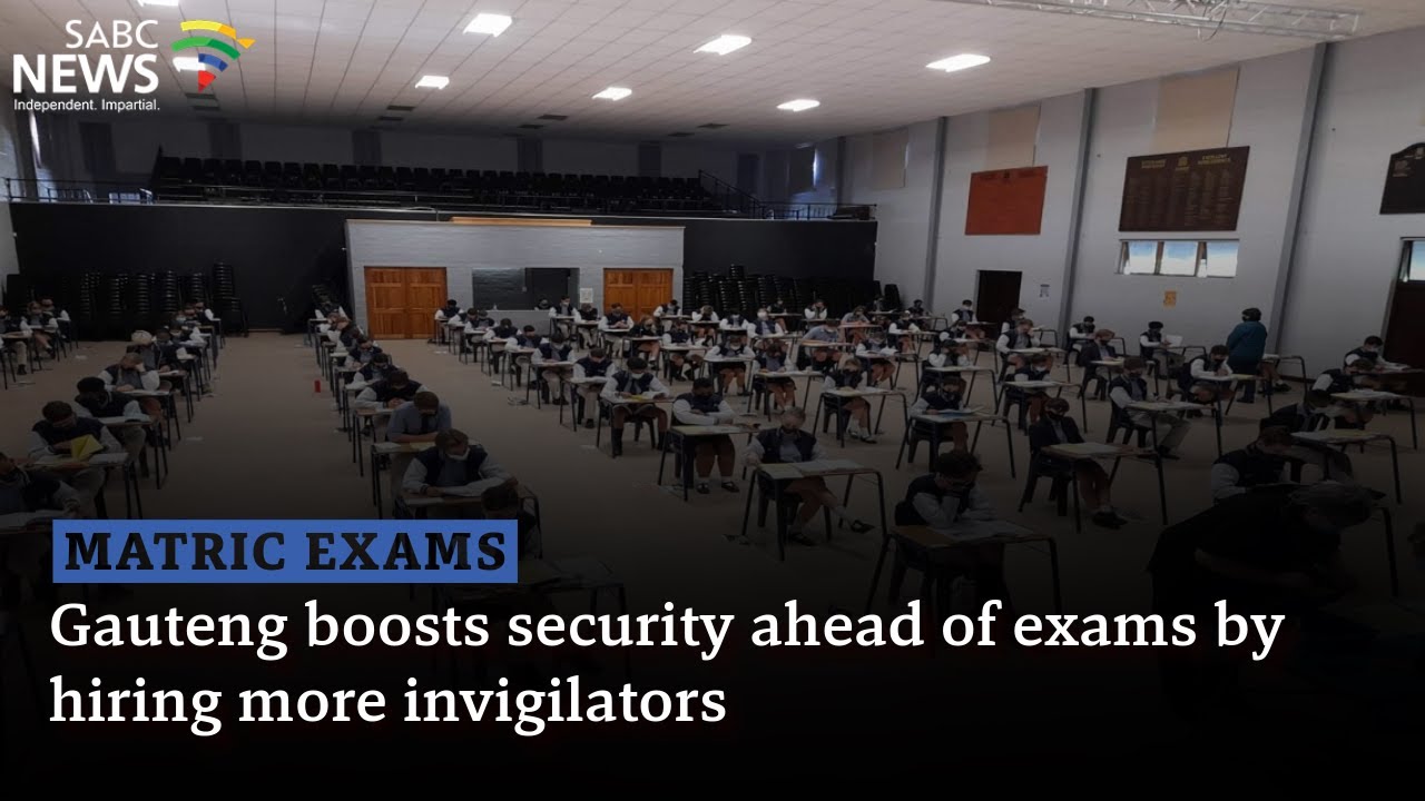 2024 Matric Exams | Gauteng boosts security ahead of exams by hiring more invigilators