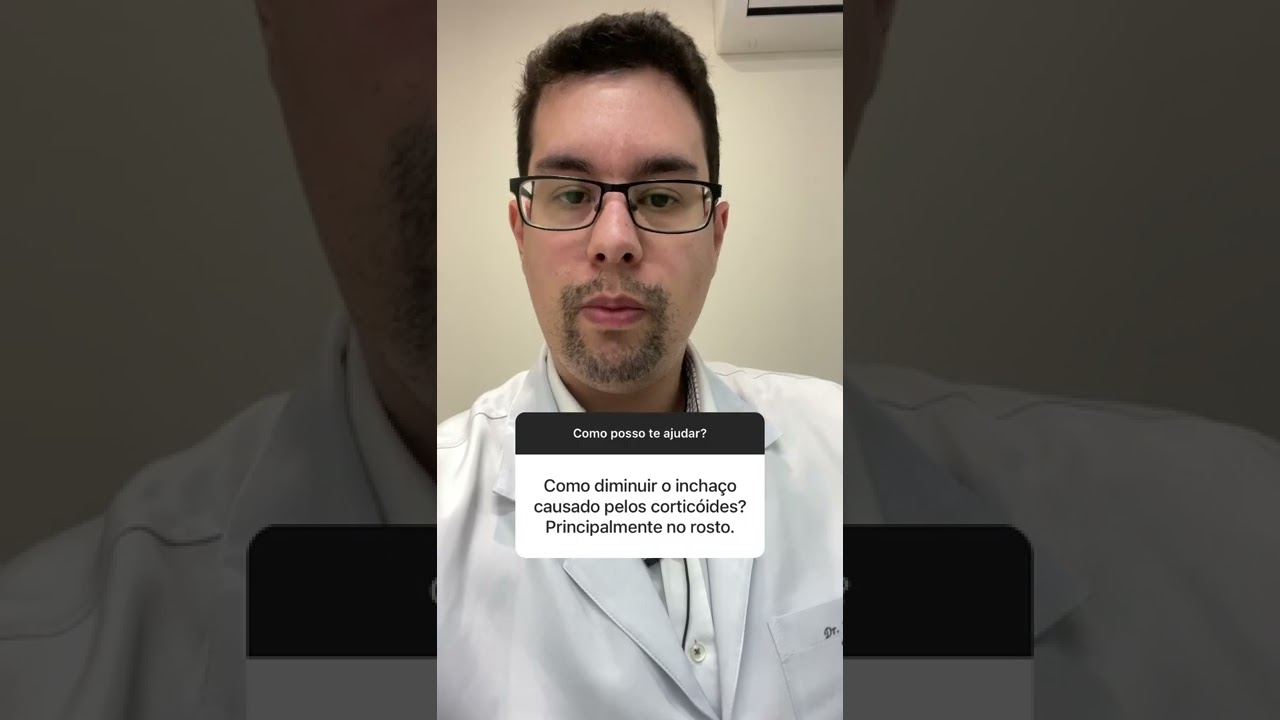 Com reduzir o incha&ccedil;o provocado pelo corticoide.