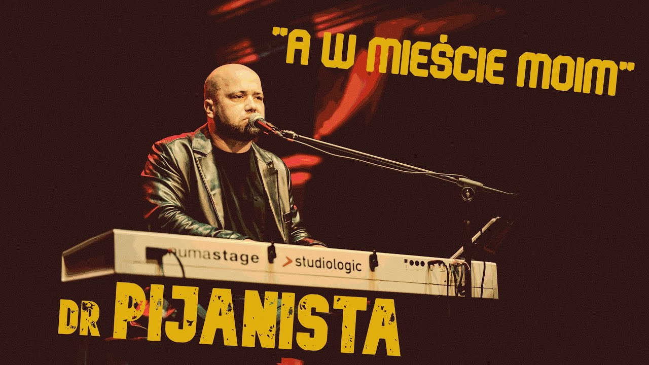 A w mieście moim - dr Pijanista (Recital na żywo)