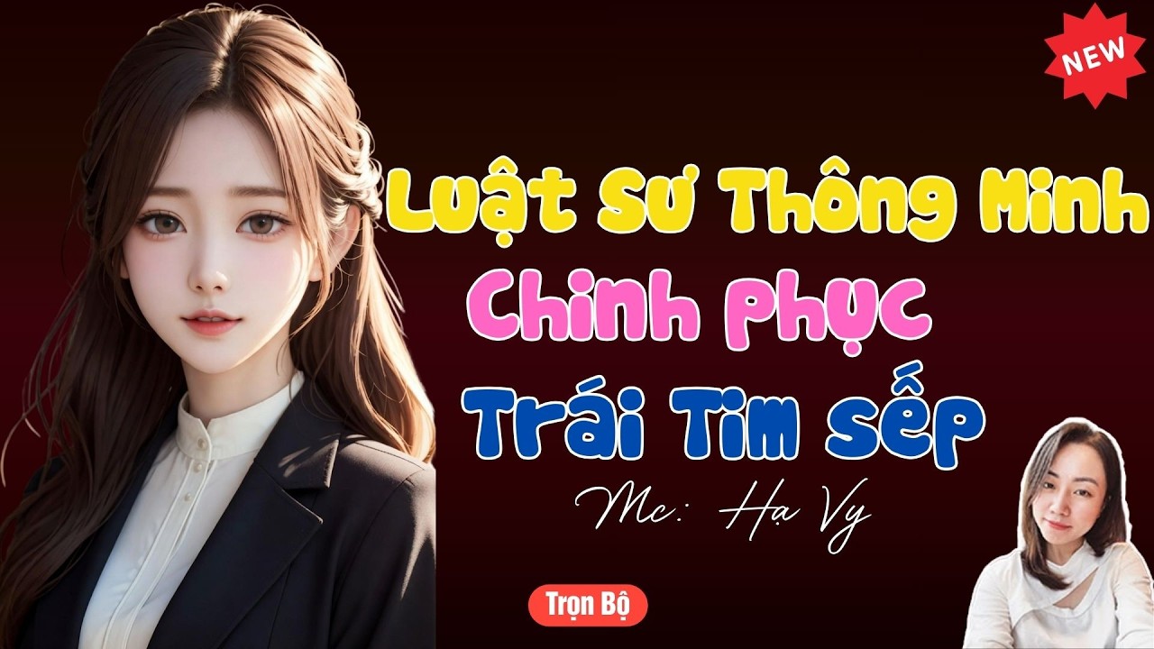 TRUYỆN TIỂU THUYẾT HAY : LUẬT SƯ THÔNG MINH CHINH PHỤC TRÁI TIM SẾP | MC HẠ VY DIỄN ĐỌC HAY 2026.