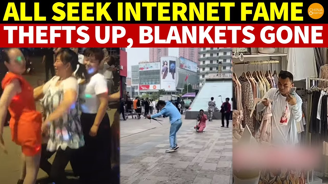 Everyone in China Wants Internet Fame; Thefts Increase, Even Clothes and Blankets Taken