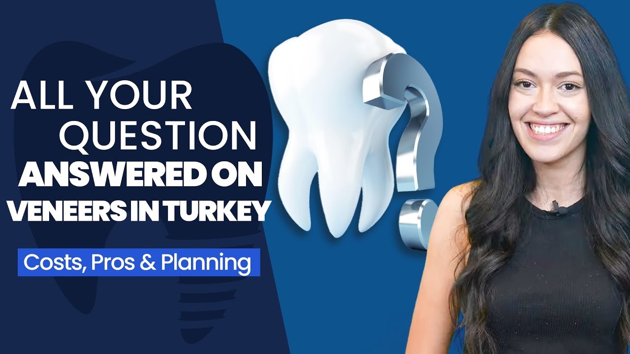 All your question answered on Veneers in Turkey: Costs, Pros & Planning