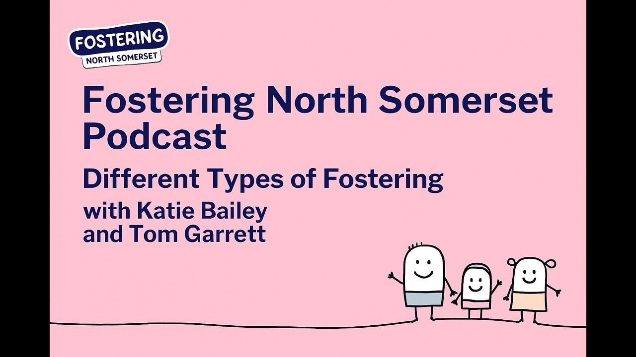 Fostering North Somerset - Different types of Fostering with Katie Bailey and Tom Garrett