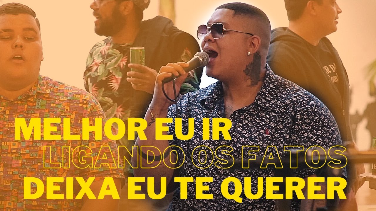 Melhor eu ir | Ligando os fatos | Deixa eu te querer | GRUPO DI PROPÓSITO