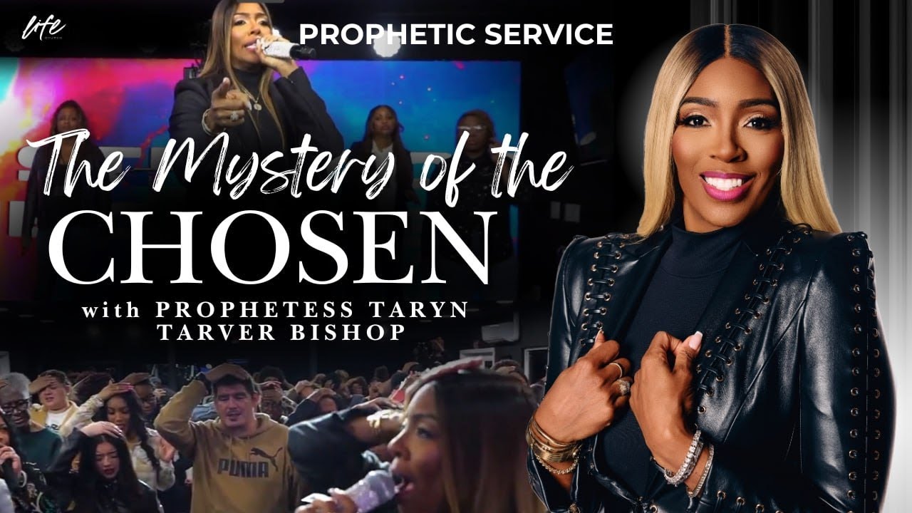 THE MYSTERY OF THE CHOSEN | PROPHETIC SERVICE | PROPHETESS TARYN N TARVER BISHOP