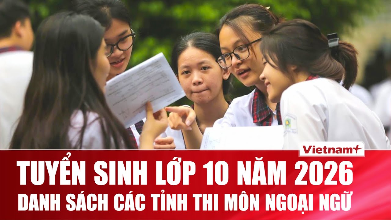 Hà Nội chọn Ngoại ngữ là môn thi thứ 3 vào lớp 10 công lập